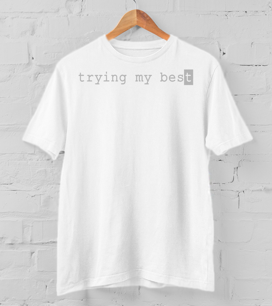 Trying My Best T-Shirt