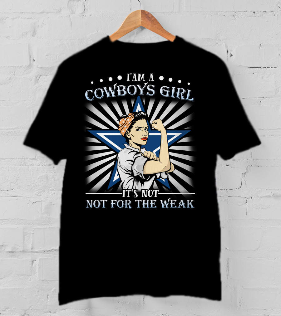 I'm A Cowboys Girl It's Not Not For The Weak T-Shirt