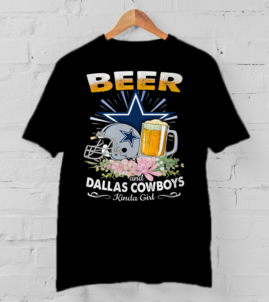 Beer And Dallas Cowboys Kinda Girl T-Shirt