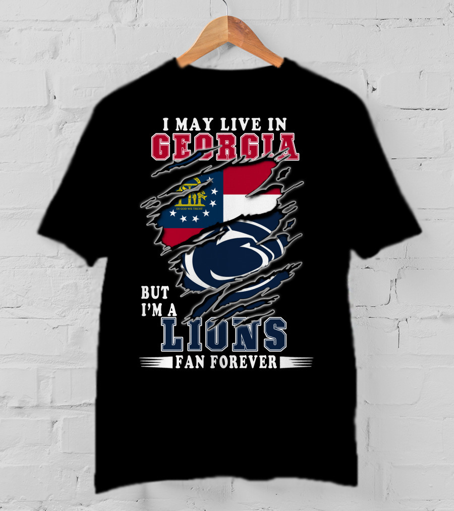 I May Live In Georgia But I'm A Lions Fan Forever T-Shirt