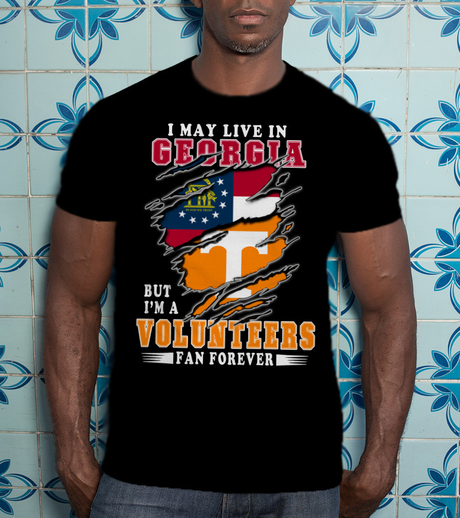 I May Live In Georgia But I'm A Volunteers Fan Forever T-Shirt