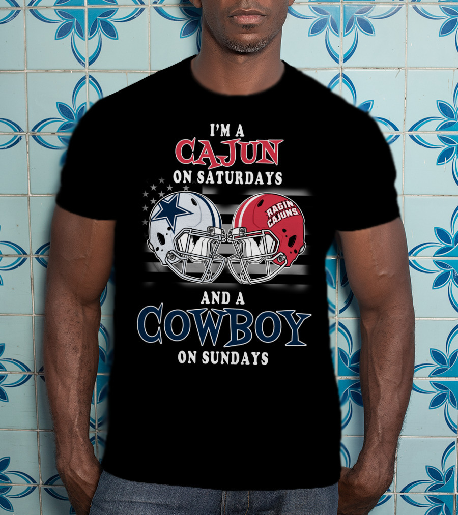 I'm A Cajun On Saturdays And A Cowboy On Sundays T-Shirt