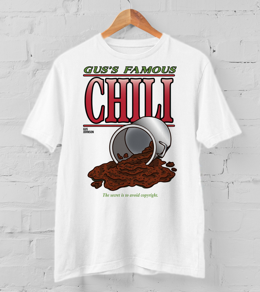 Gus's Famous Chili Gus Johnson The Secret Is To Avoid Copyright T-Shirt