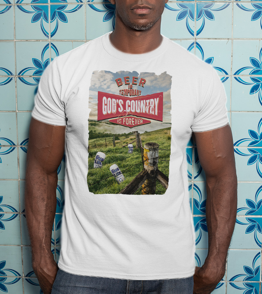 Gus Johnson New Merch Beer Is Temporary God's Country Is Forever T-Shirt