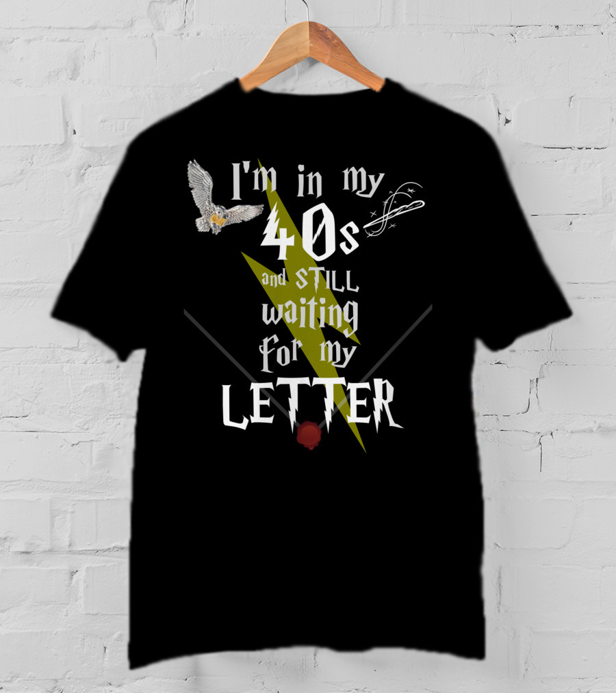 I'm In My 40s And Still Waiting For My Letter With Owl Snitch Lightning Bolt And Wax Seal T-Shirt