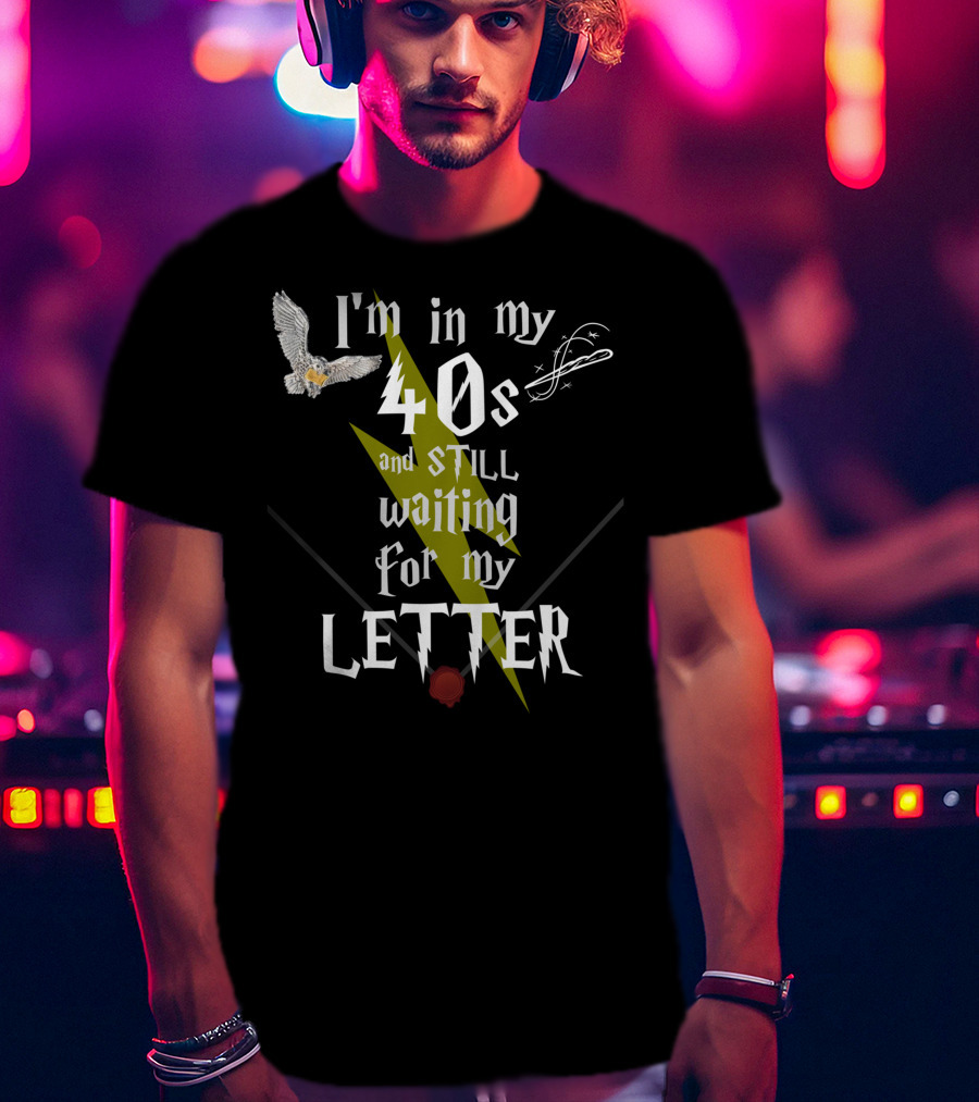 I'm In My 40s And Still Waiting For My Letter With Owl Snitch Lightning Bolt And Wax Seal T-Shirt
