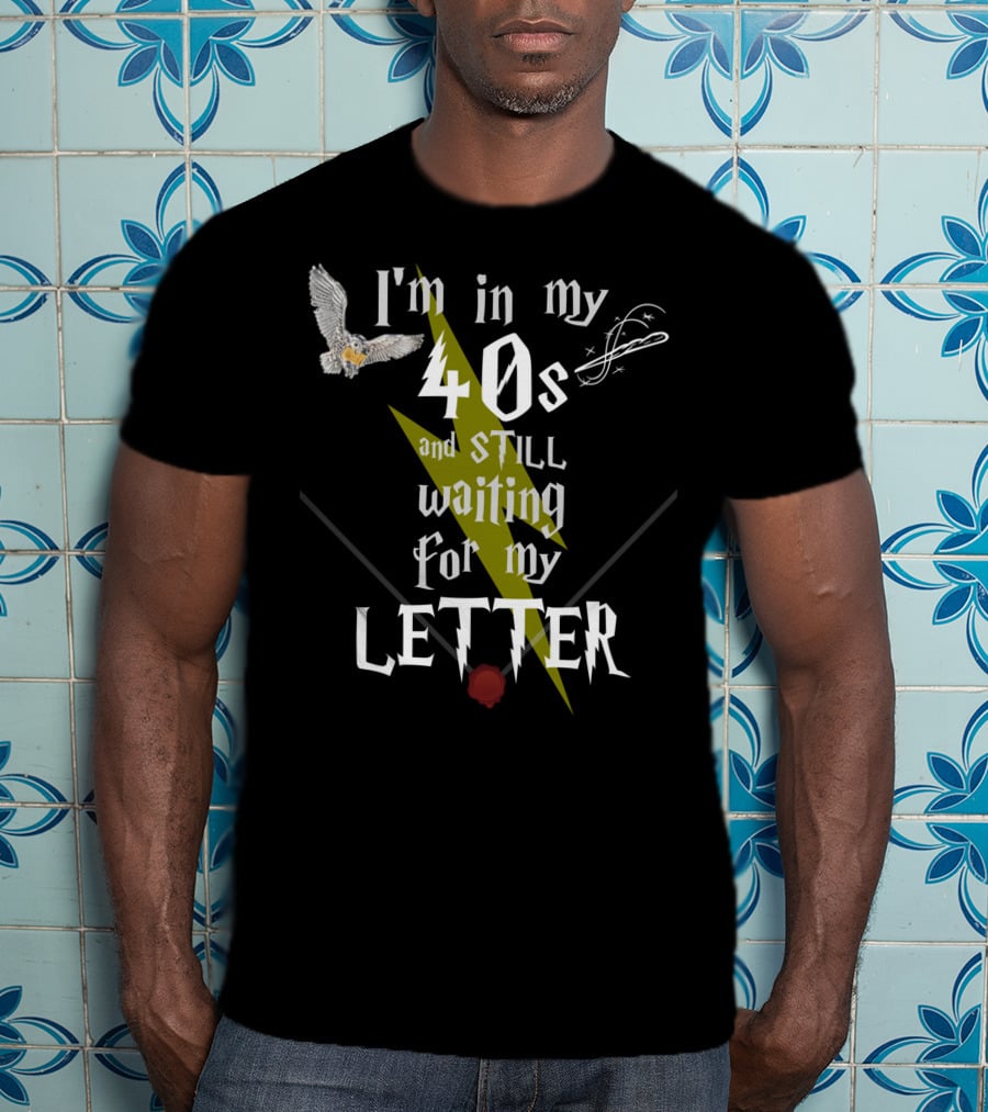 I'm In My 40s And Still Waiting For My Letter With Owl Snitch Lightning Bolt And Wax Seal T-Shirt