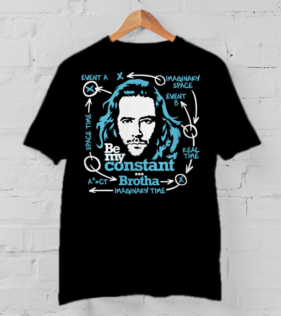 Be My Constant Brotha Imaginary Space Time Real A²=CT T-Shirt
