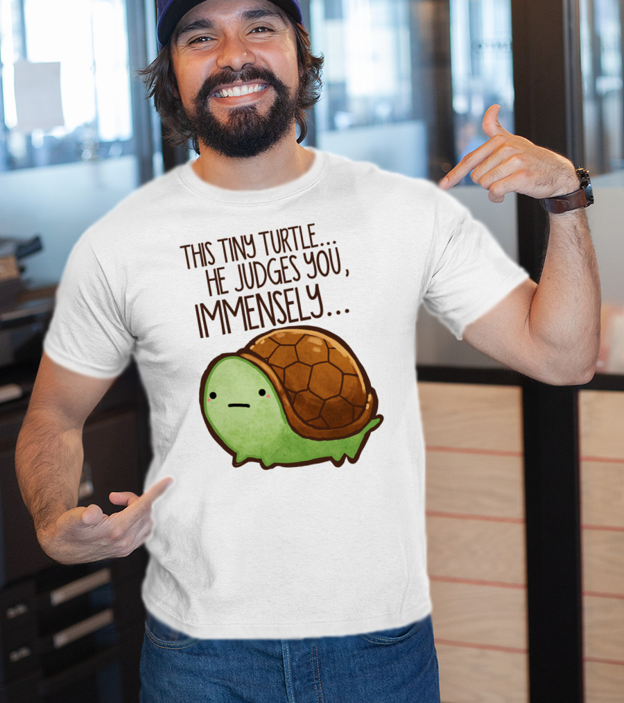 This Tiny Turtle. He Judges You, Immensely T-Shirt