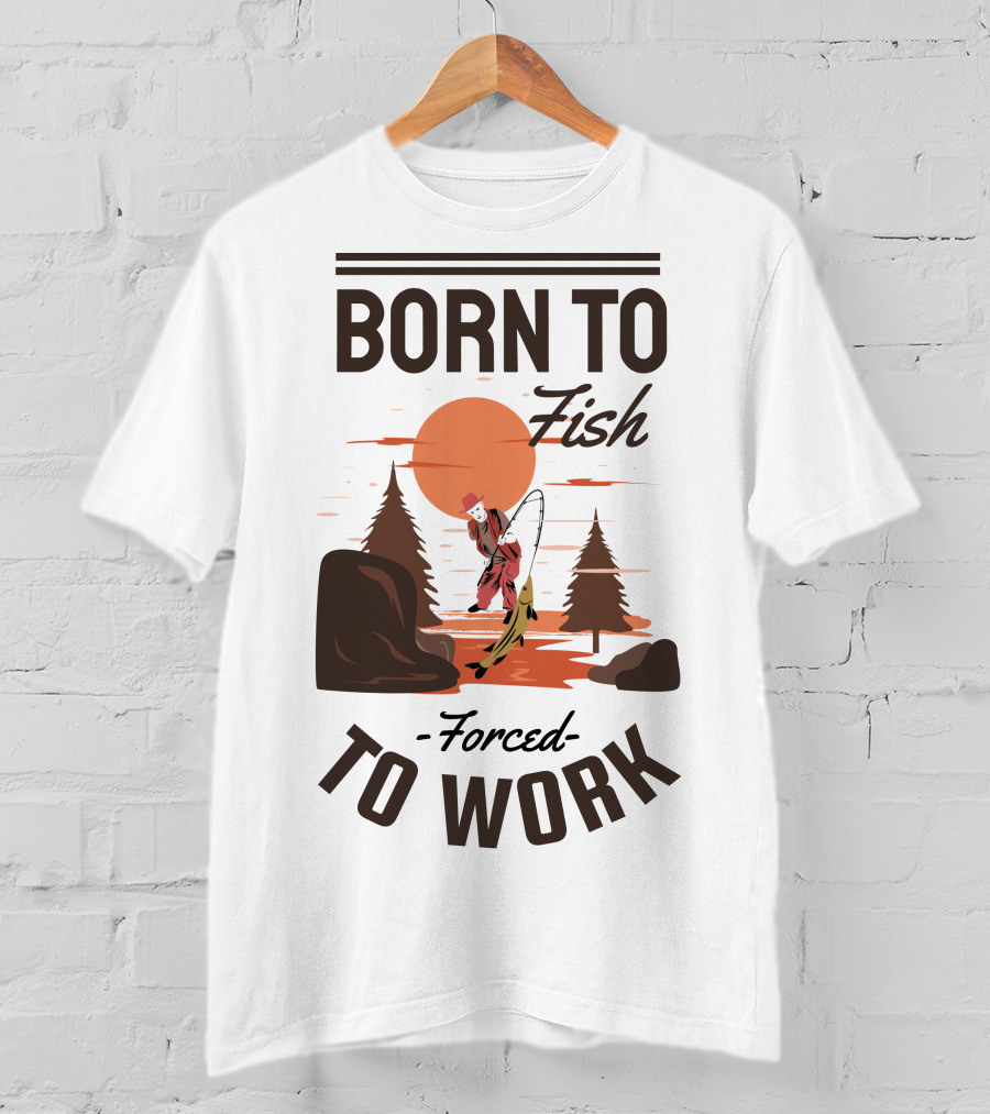Born To Fish Forced To Work Fishing Sunset Scene With Angler And Trees T-Shirt