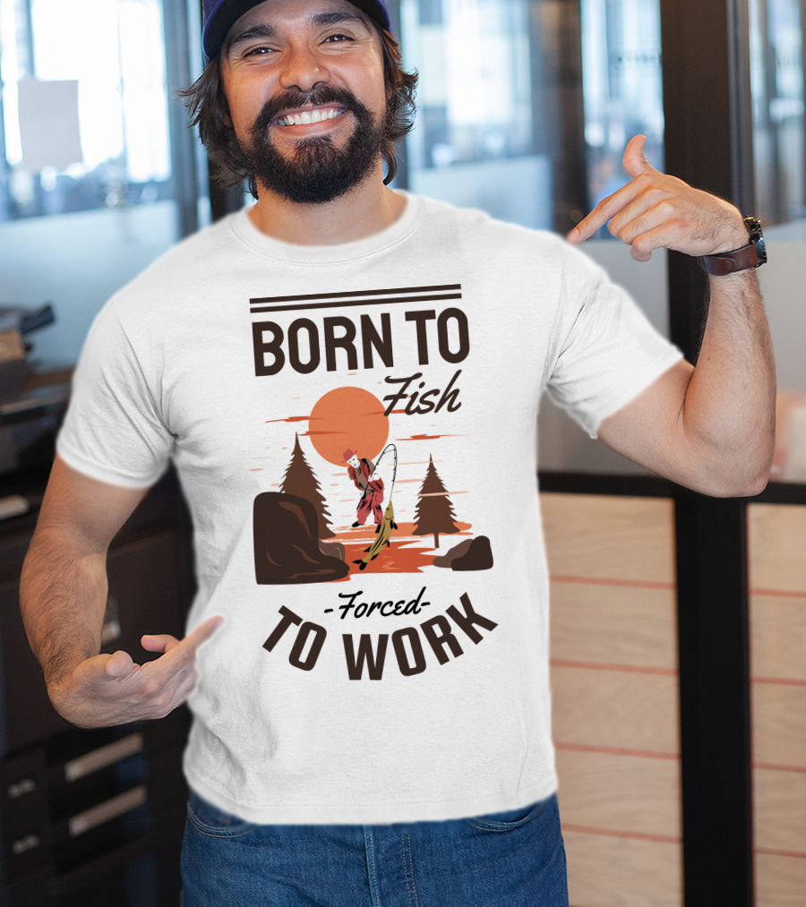 Born To Fish Forced To Work Fishing Sunset Scene With Angler And Trees T-Shirt