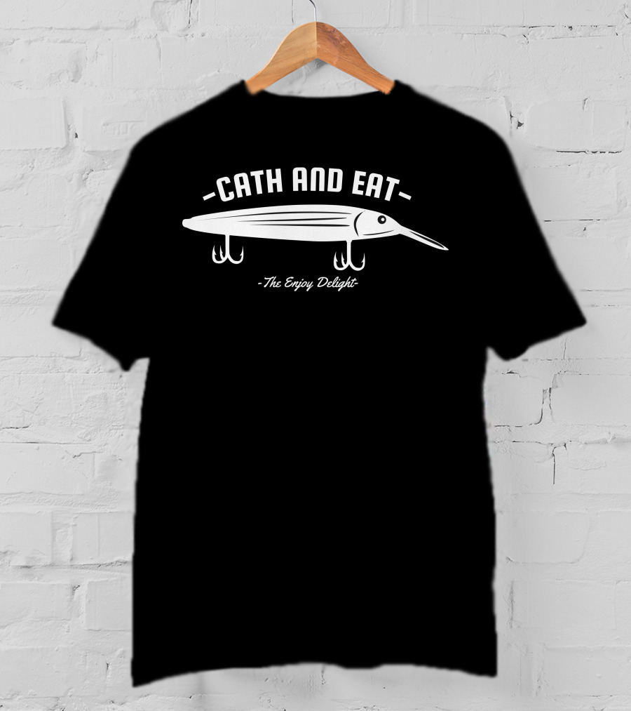 Cath And Eat The Enjoy Delight Fishing Lure T-Shirt
