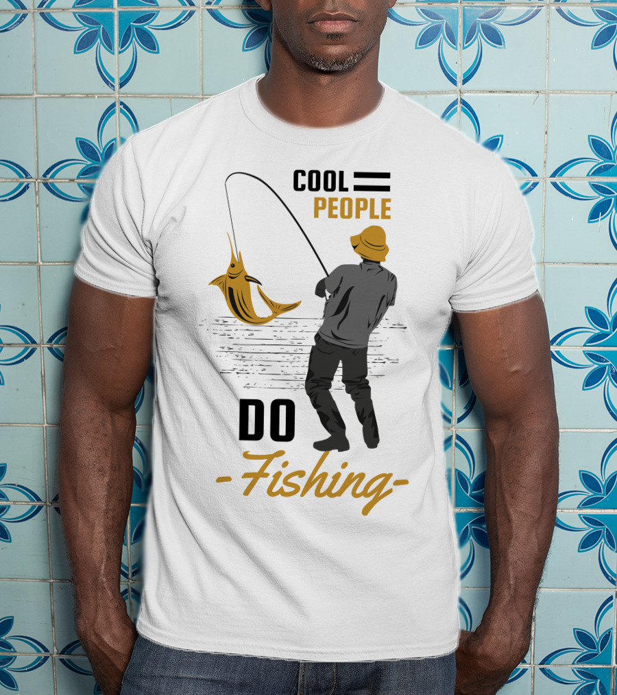 Cool People Do Fishing With Stylish Fisherman And Catch T-Shirt