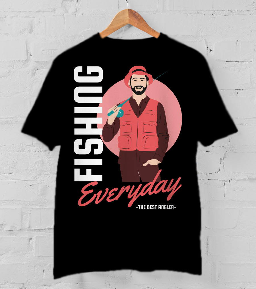 Fishing Everyday The Best Angler T-Shirt