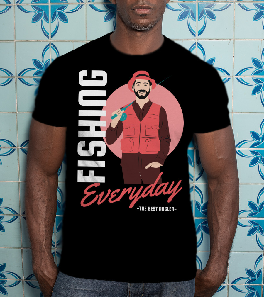 Fishing Everyday The Best Angler T-Shirt