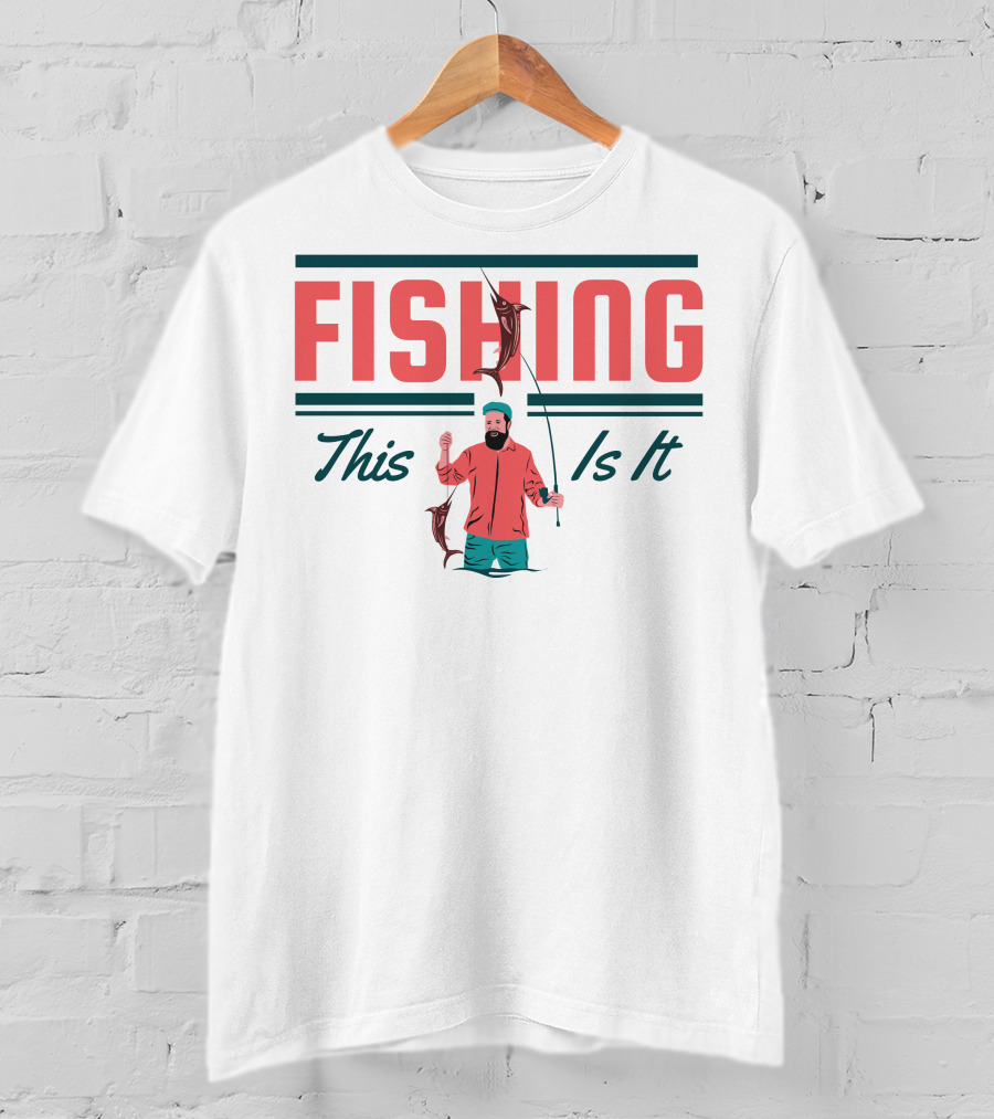 FISHING This Is It T-Shirt