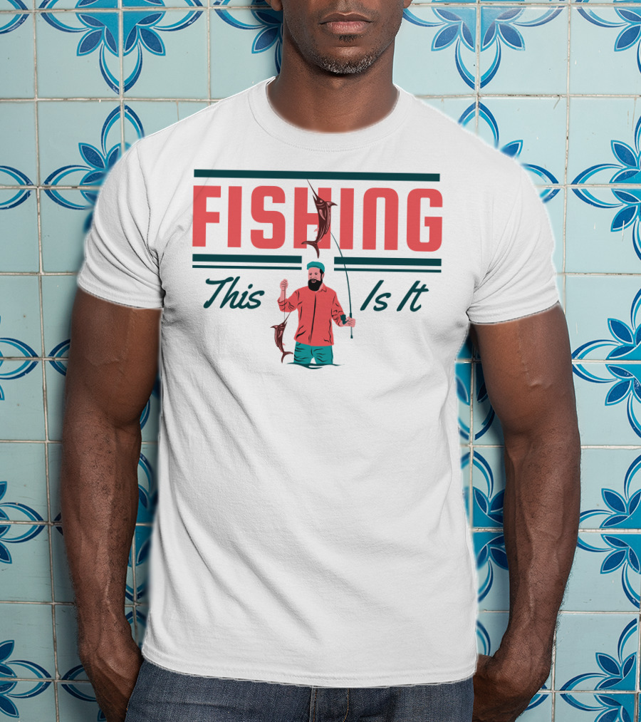 FISHING This Is It T-Shirt