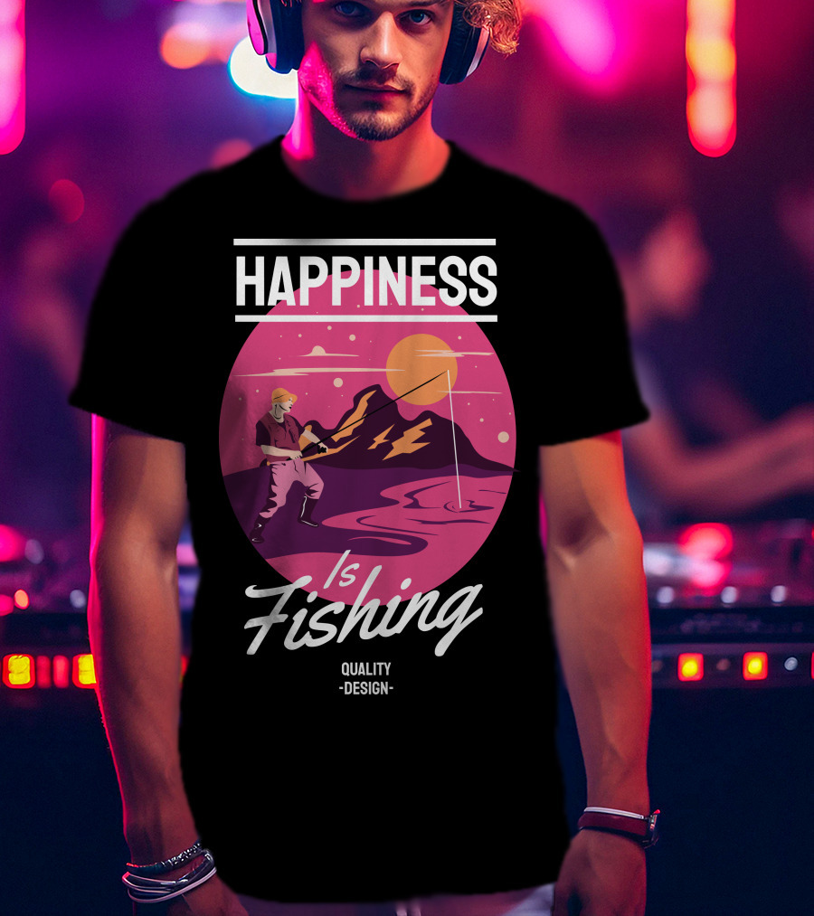 Happiness Is Fishing Quality T-Shirt