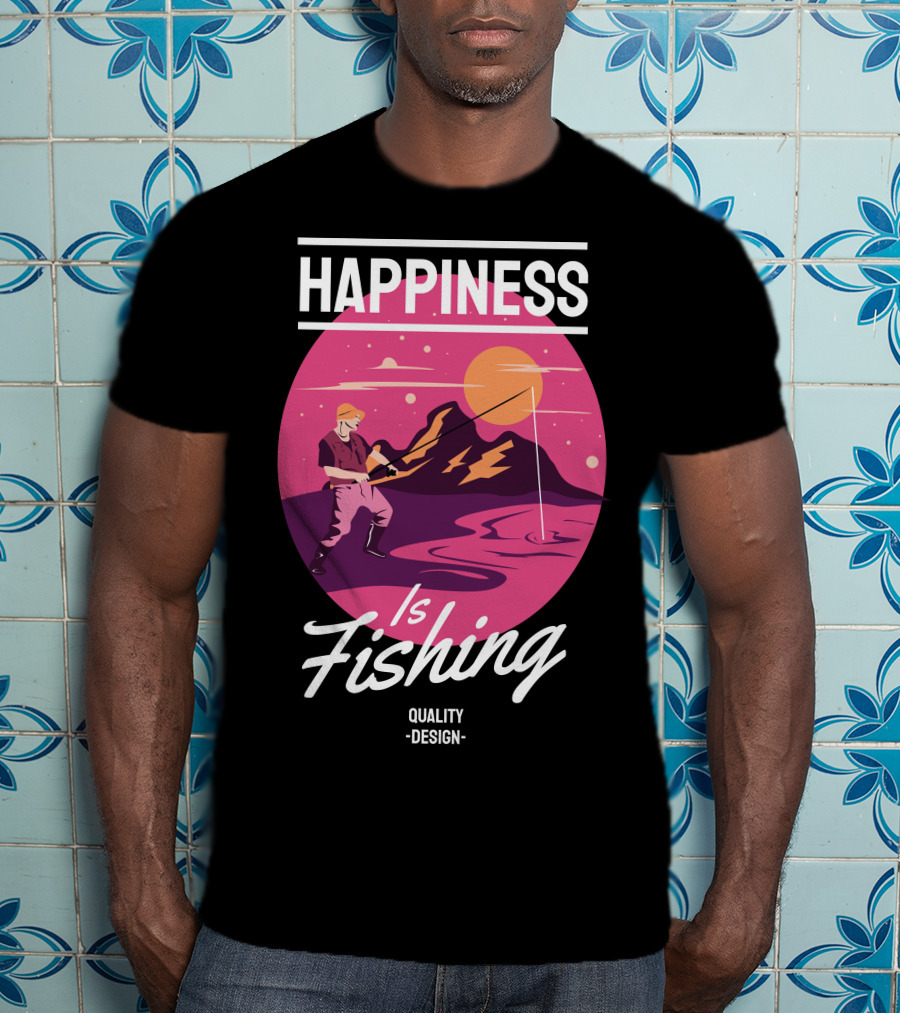 Happiness Is Fishing Quality T-Shirt