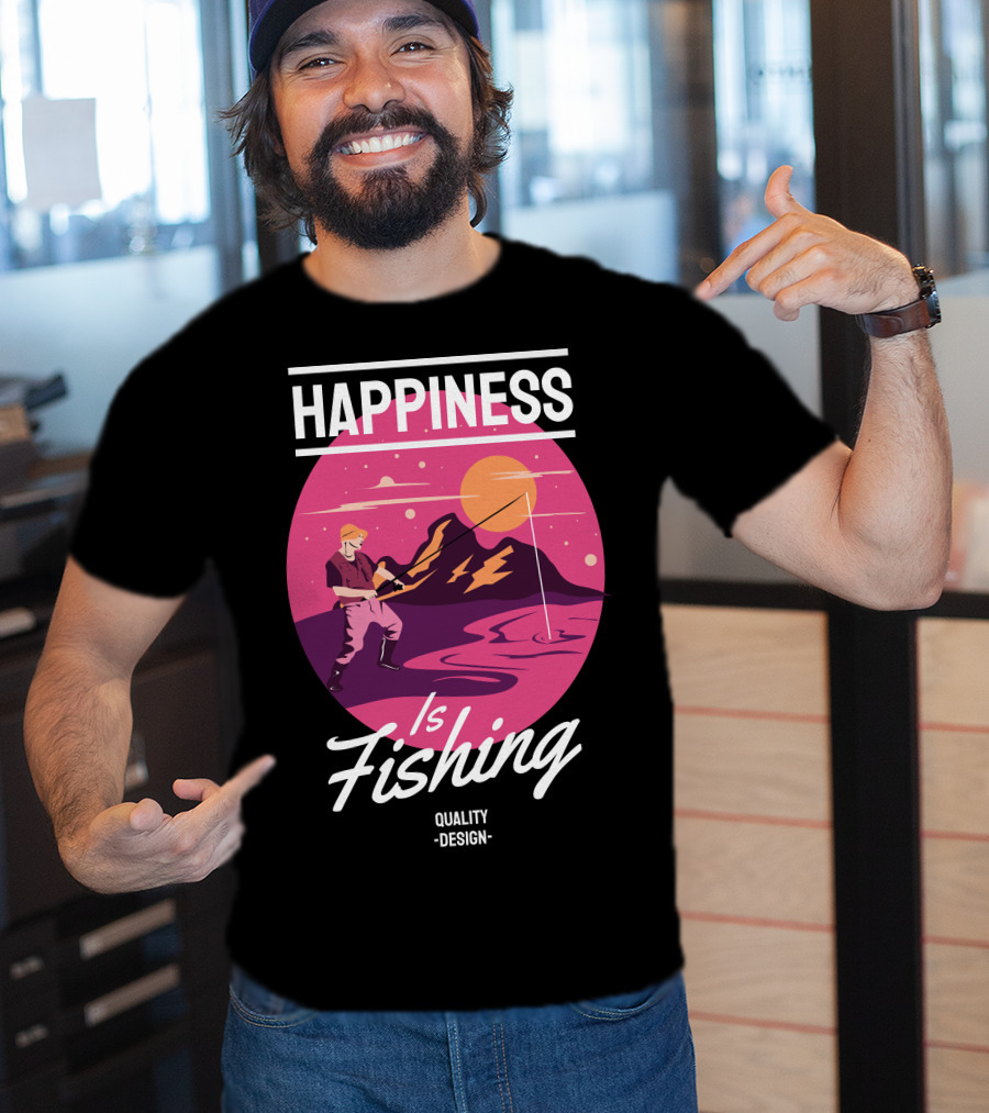 Happiness Is Fishing Quality T-Shirt