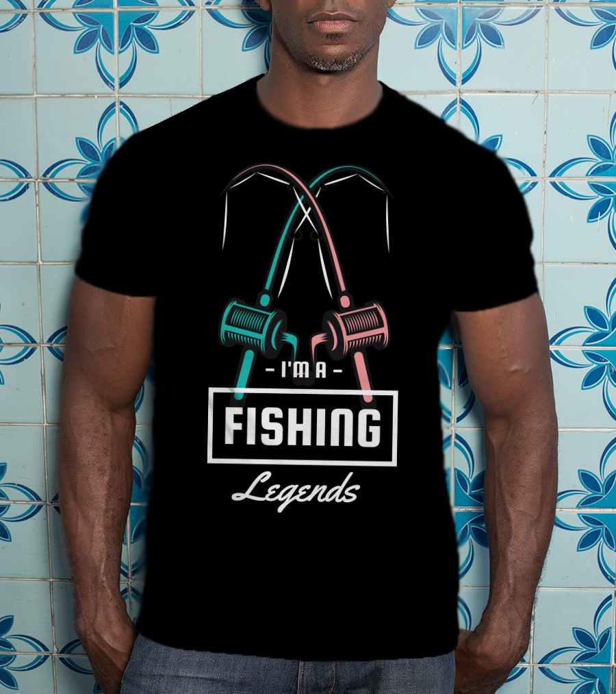 I'm A Fishing Legends With Crossed Rods T-Shirt