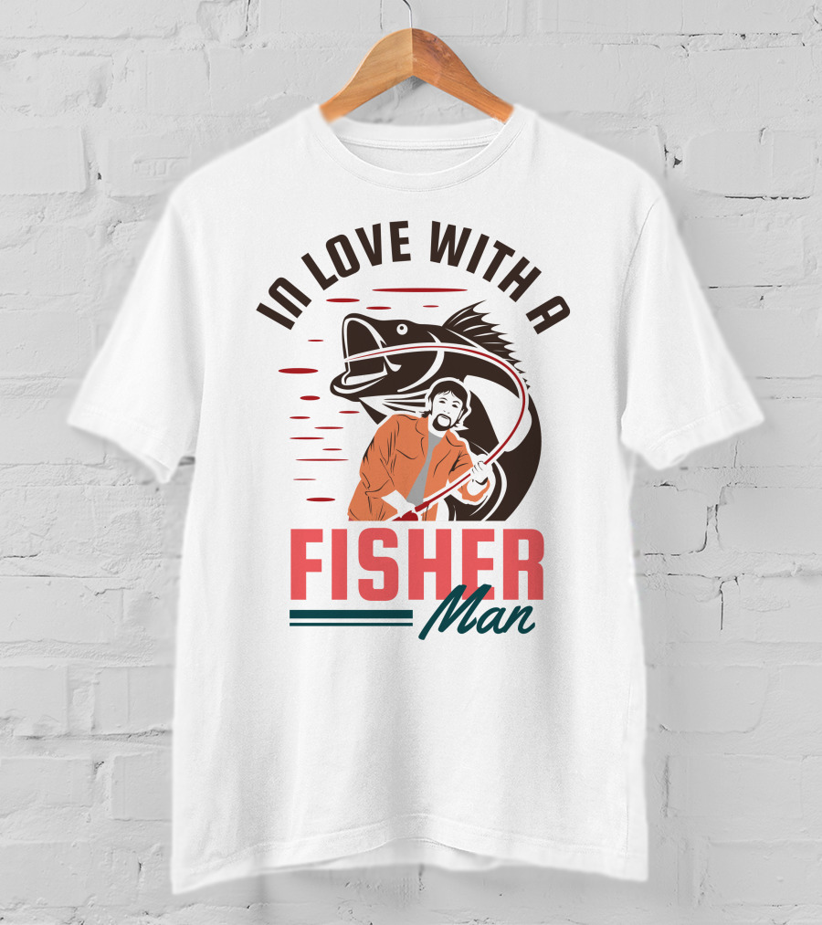 In Love With A Fisherman Catch The Big One T-Shirt