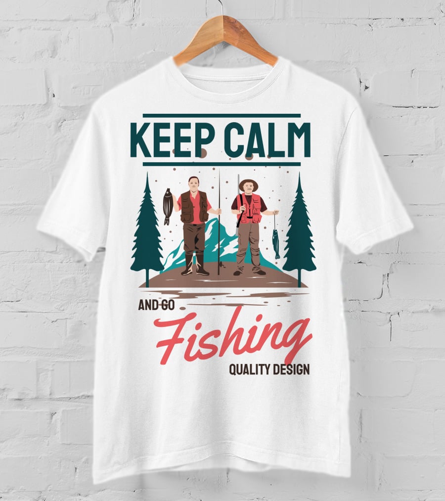 Keep Calm And Go Fishing Quality T-Shirt