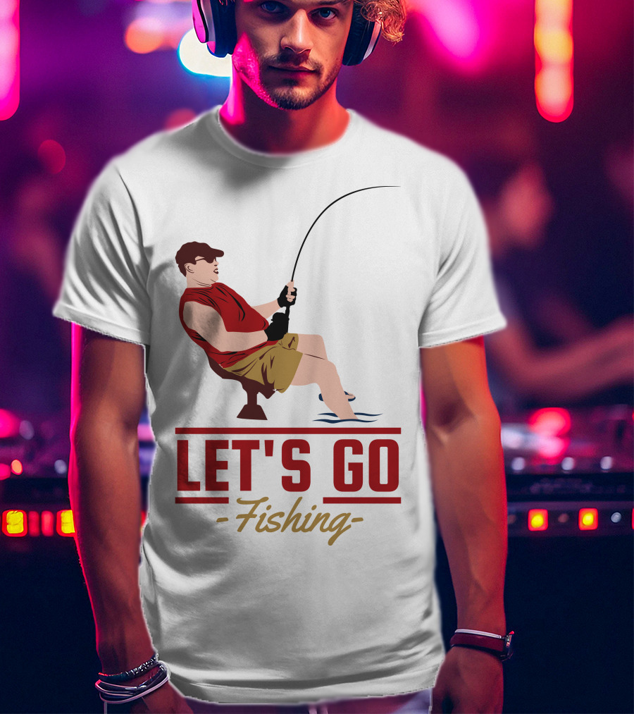 LET'S GO FISHING T-Shirt