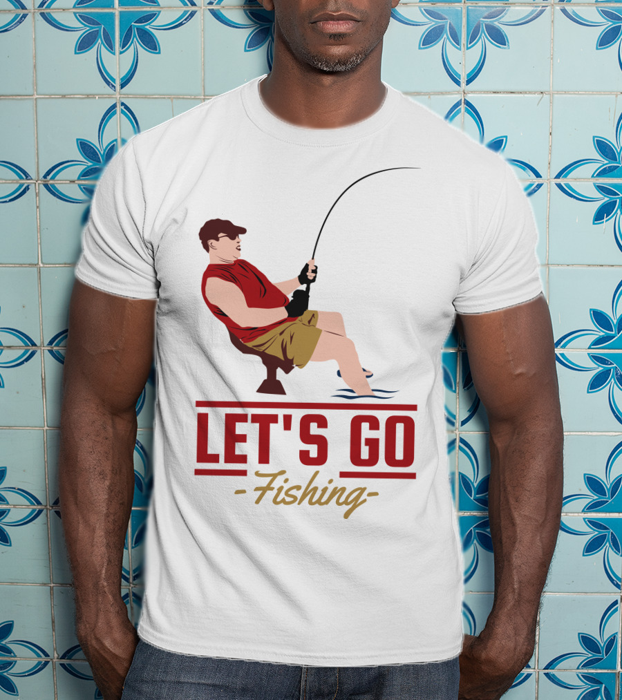 LET'S GO FISHING T-Shirt