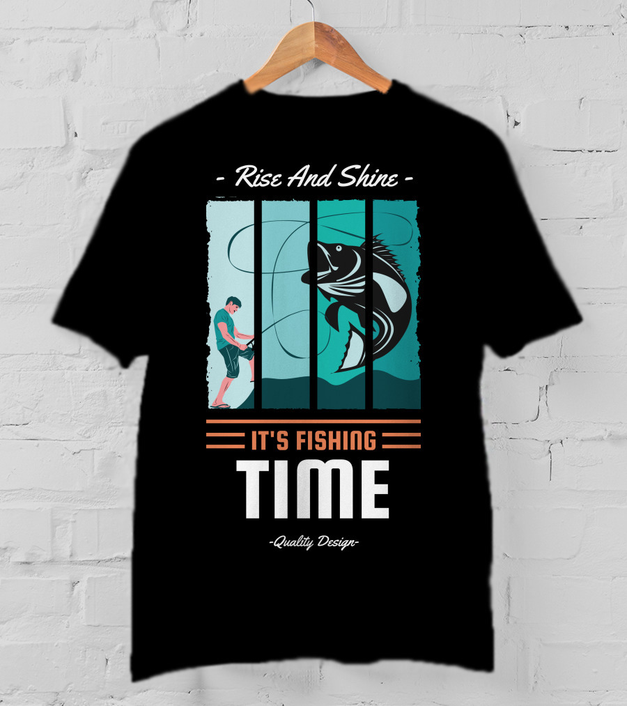 Rise And Shine It's Fishing Time Quality T-Shirt