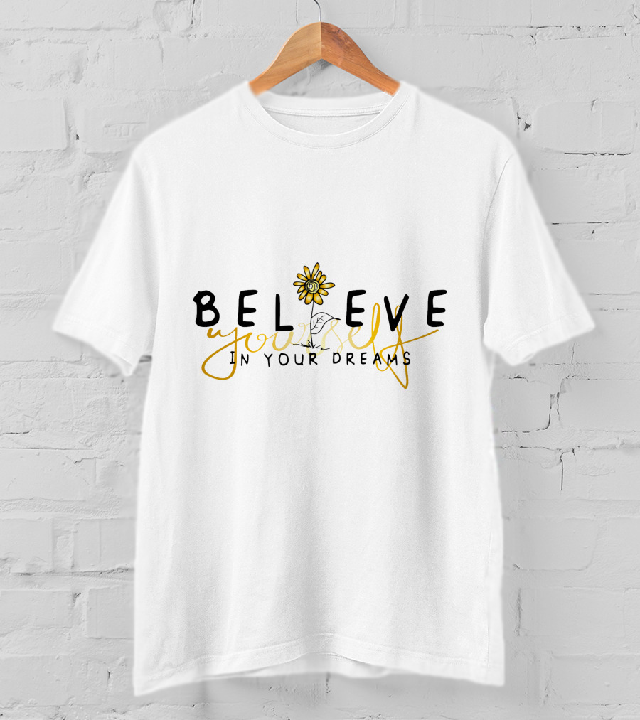 BELIEVE Yourself In Your Dreams Sunflower T-Shirt