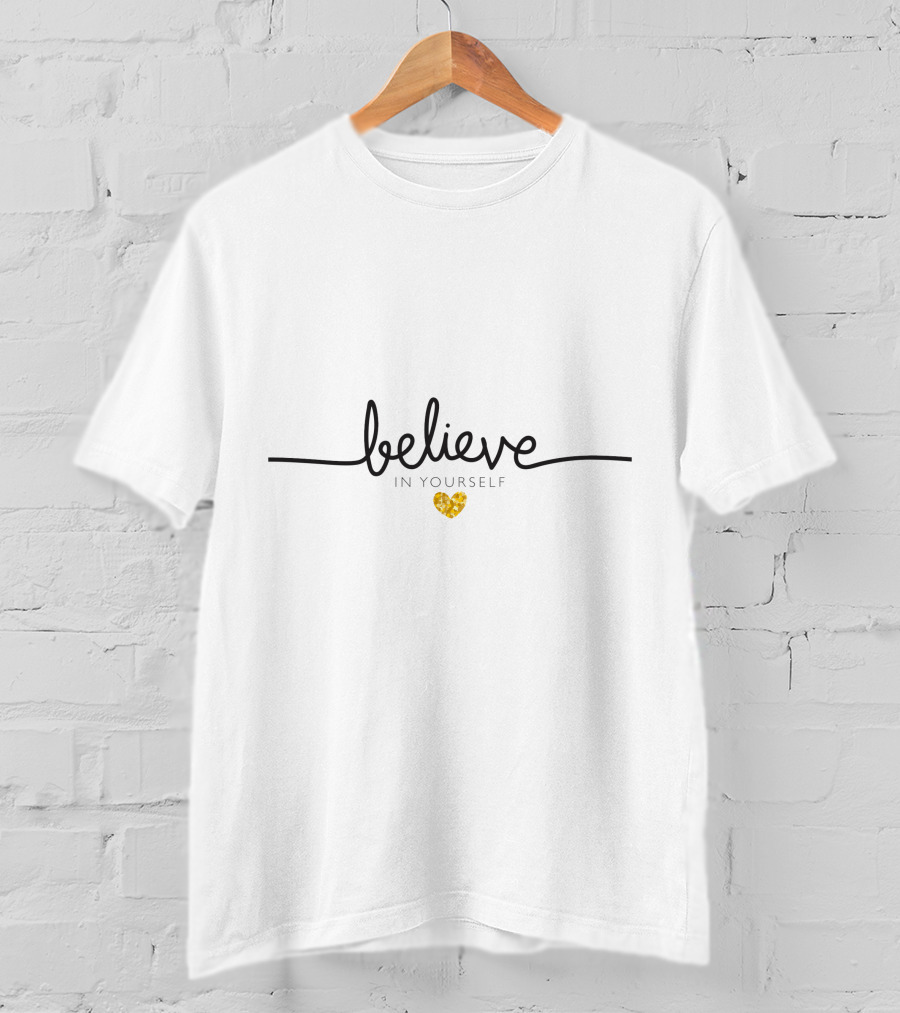 Believe In Yourself Inspirational Heart Motivational Message T-Shirt