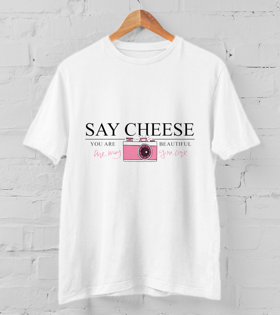 SAY CHEESE You Are Beautiful The Way You Are Pink Camera T-Shirt