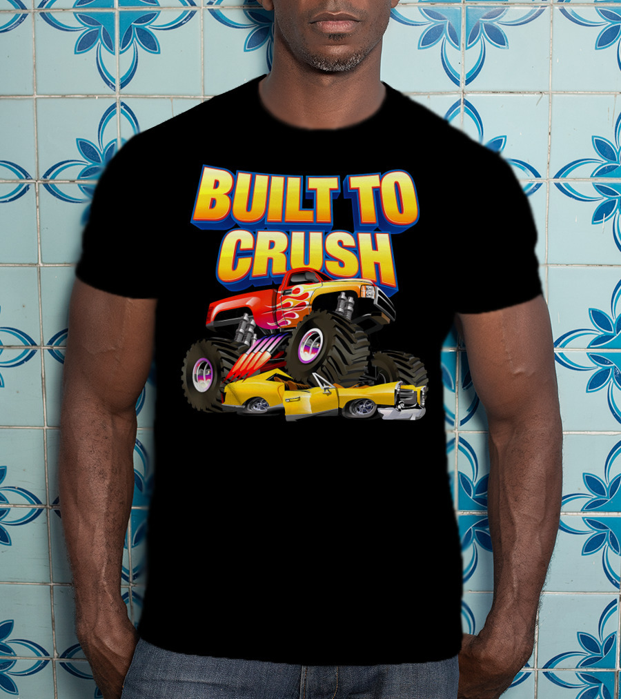 BUILT TO CRUSH Monster Truck Flames Crushing Yellow Car T-Shirt