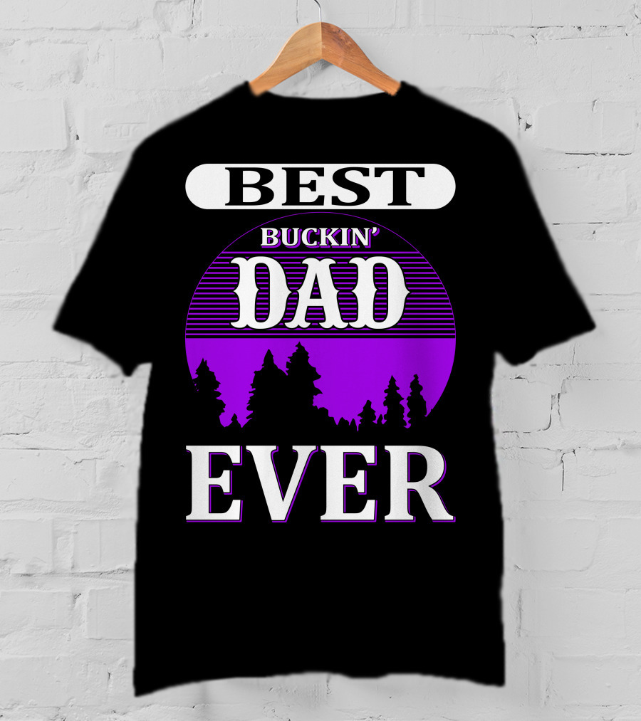 Best Buckin' Dad Ever Hunting Background T-Shirt