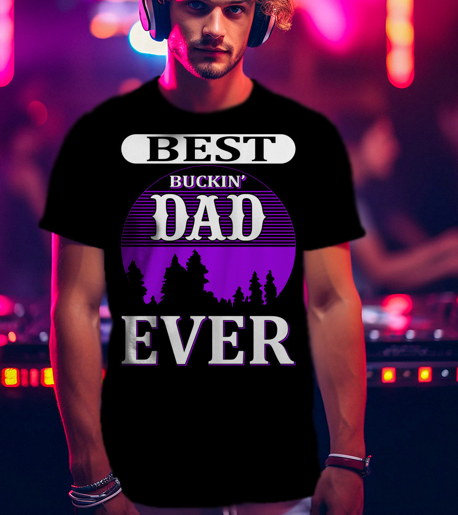 Best Buckin' Dad Ever Hunting Background T-Shirt