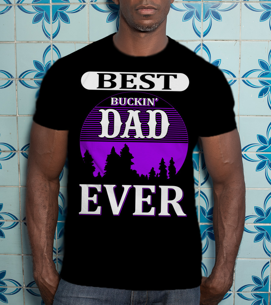 Best Buckin' Dad Ever Hunting Background T-Shirt