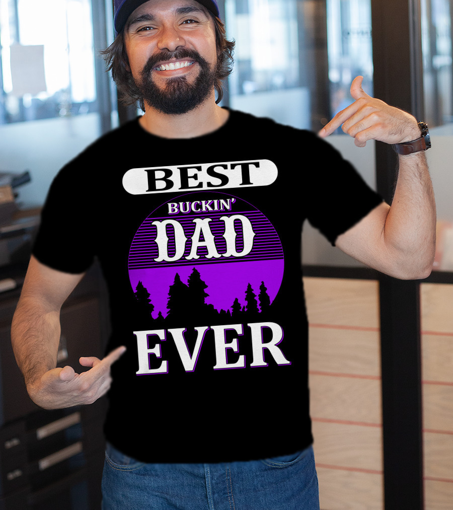 Best Buckin' Dad Ever Hunting Background T-Shirt