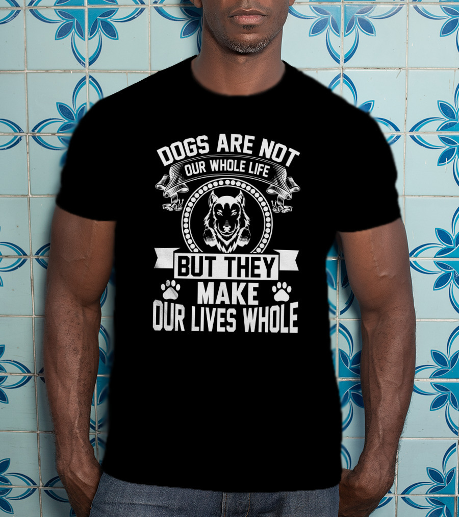 Dogs Are Not Our Whole Life But They Make Our Lives Whole Paw Print Circle T-Shirt
