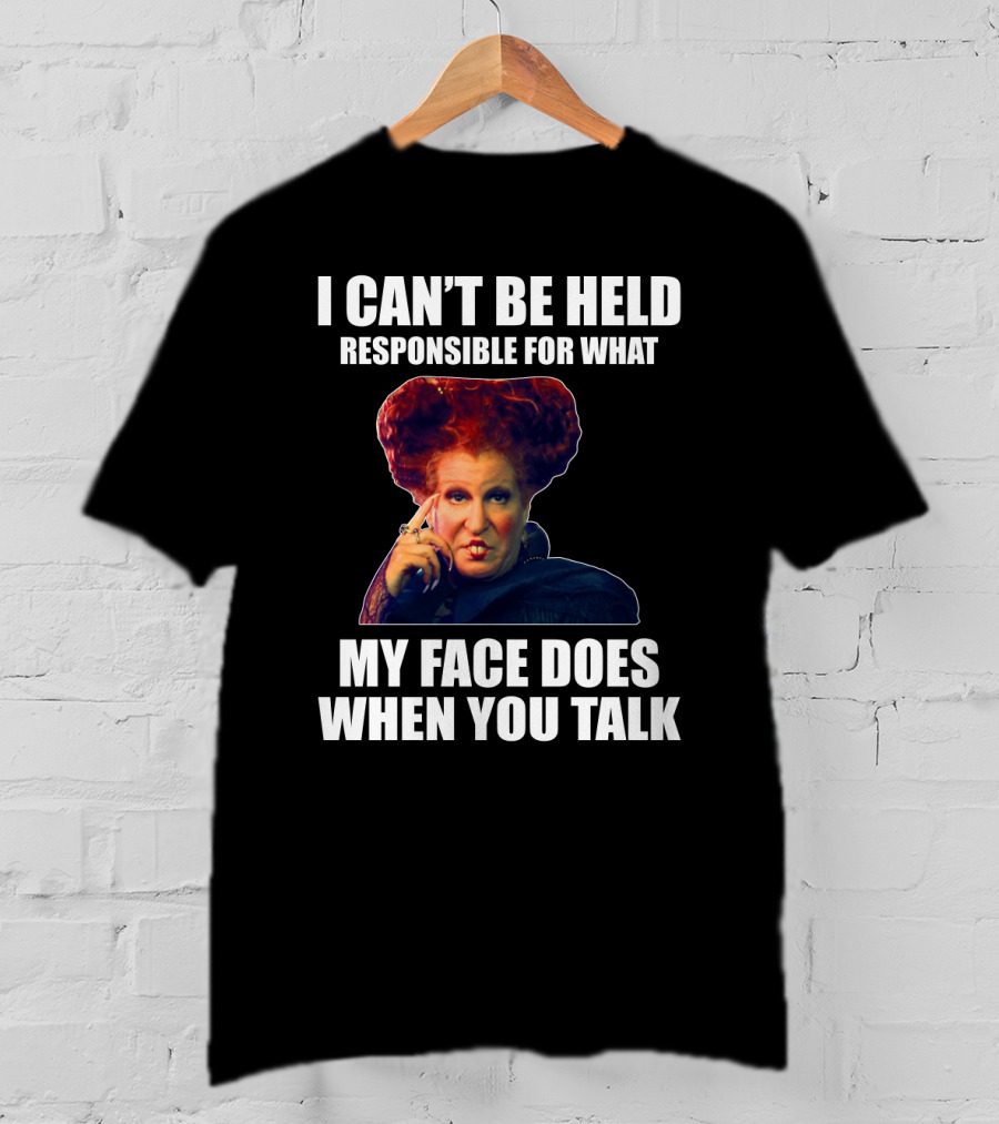 I Can't Be Held Responsible For What My Face Does When You Talk Funny Meme Character T-Shirt