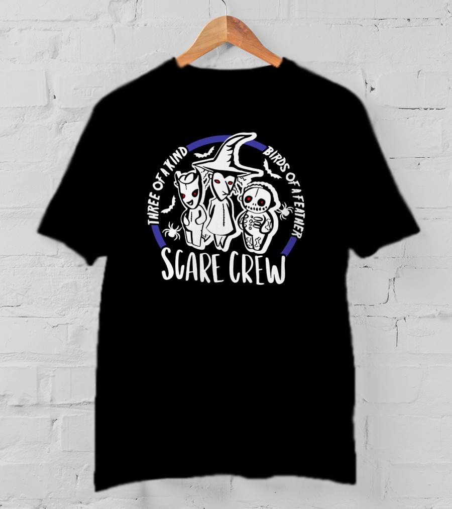 Three Of A Kind Birds Of A Feather Scare Crew T-Shirt