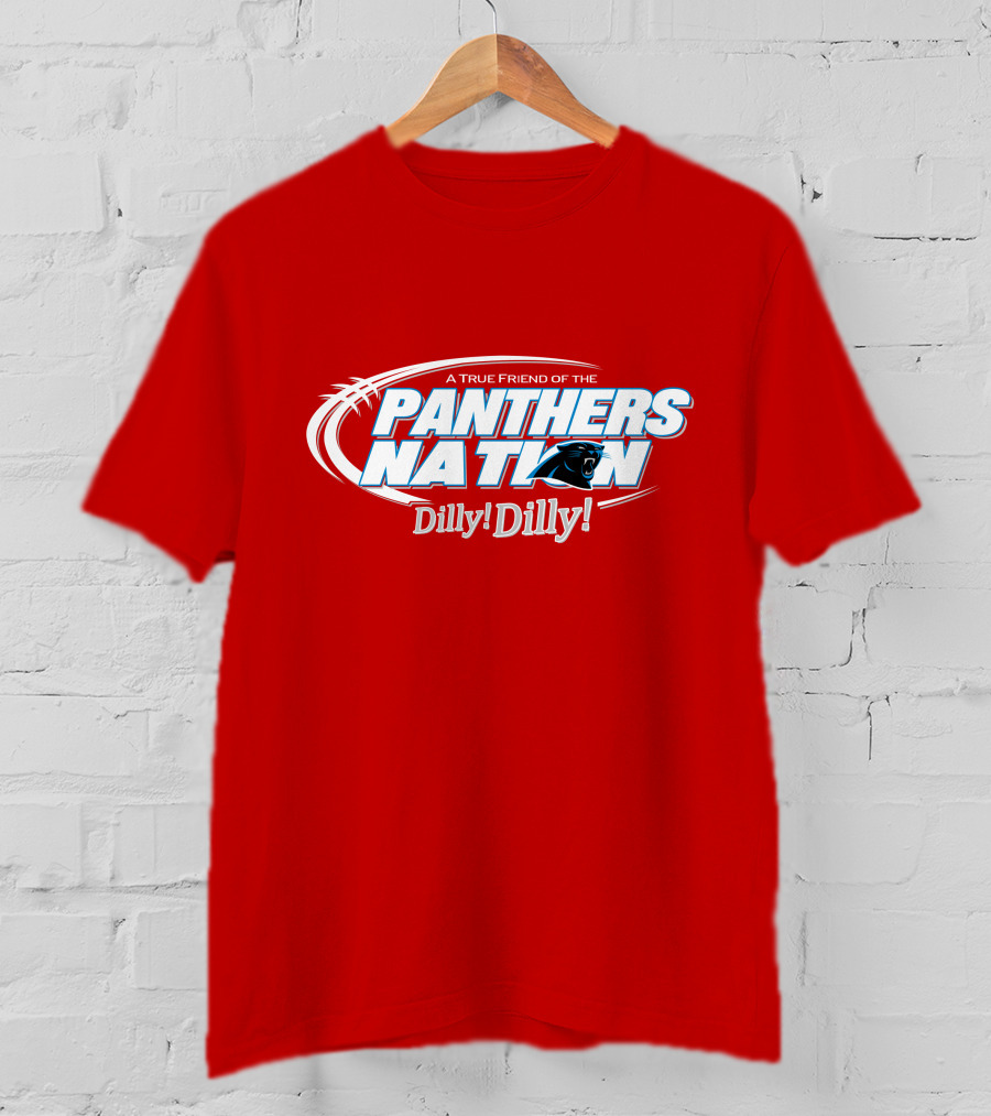 A True Friend Of The Panthers Nation Dilly! Dilly! T-Shirt