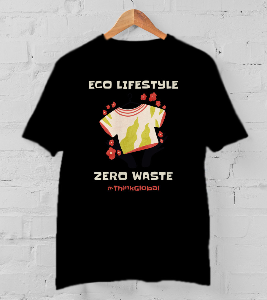 ECO LIFESTYLE ZERO WASTE #ThinkGlobal T-Shirt