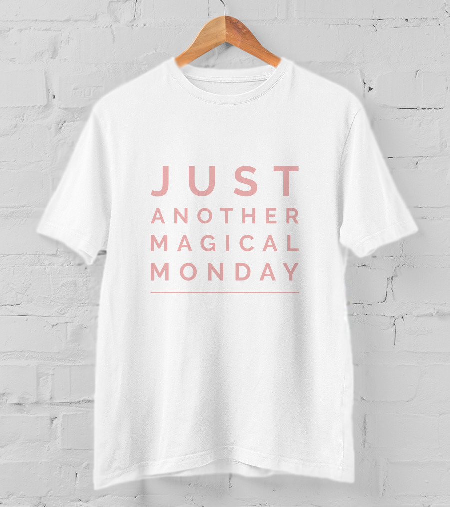Just Another Magical Monday T-Shirt