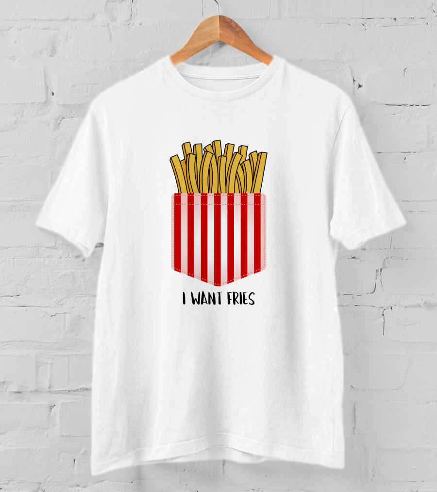 I Want Fries In The Pocket T-Shirt