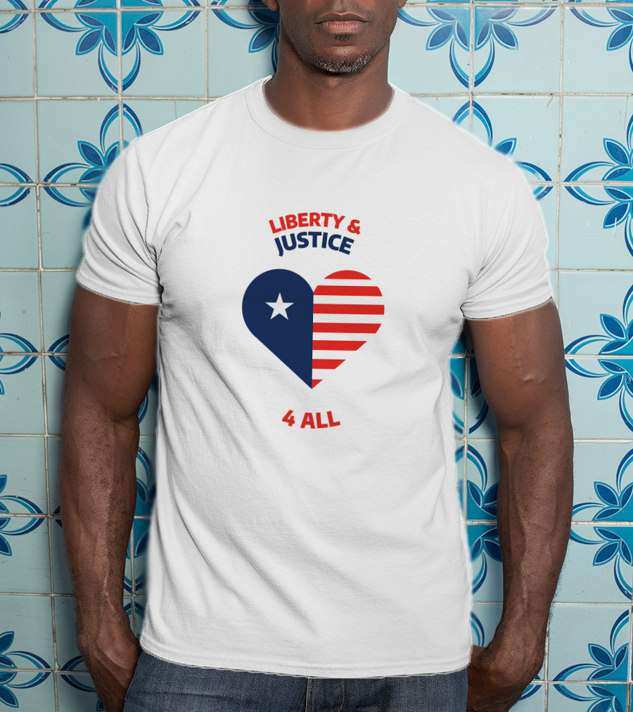 Liberty And Justice 4 All Heart Celebrate Independence Day T-Shirt