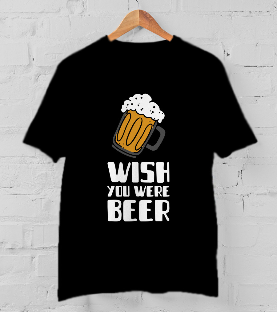 Wish You Were Beer T-Shirt