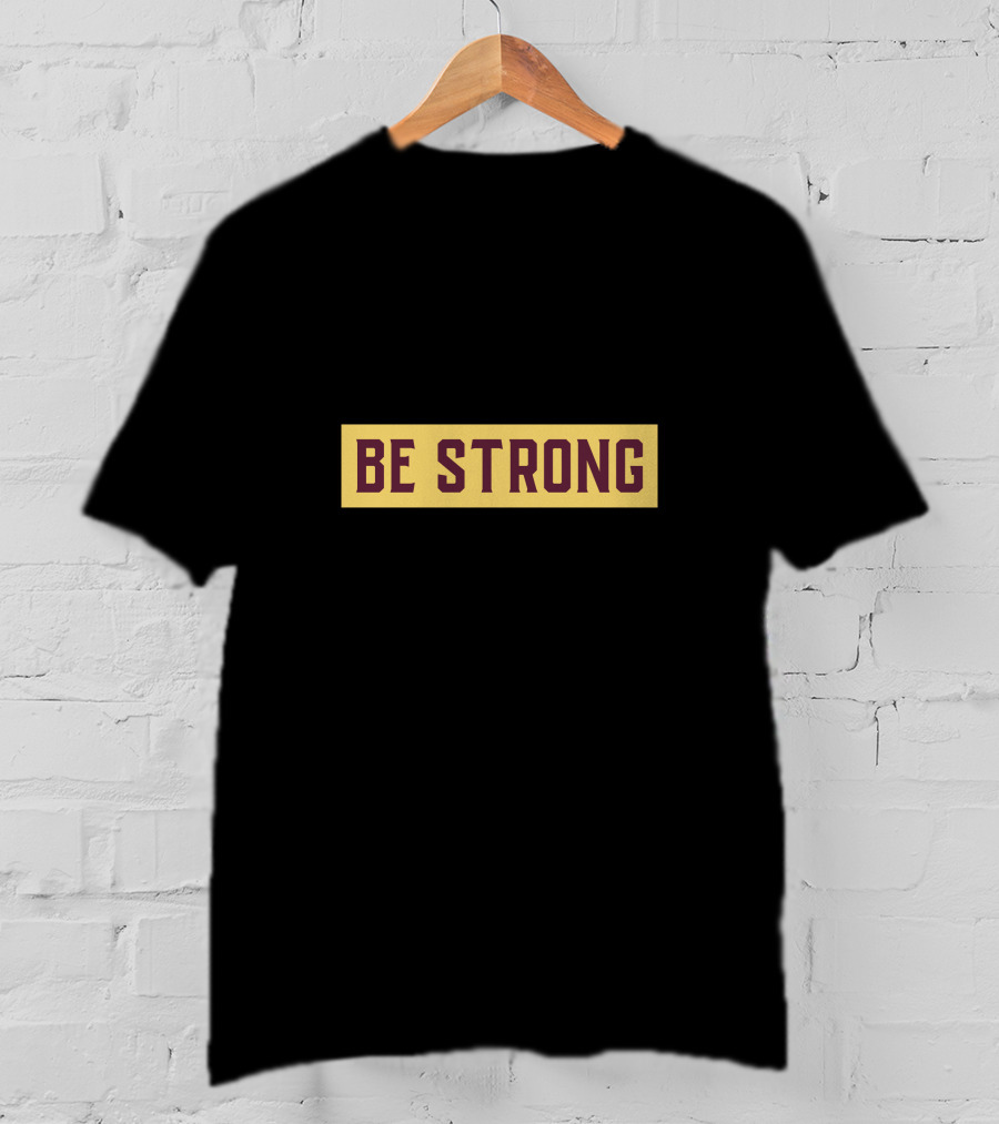 Be Strong Simple Style Bold Typography T-Shirt