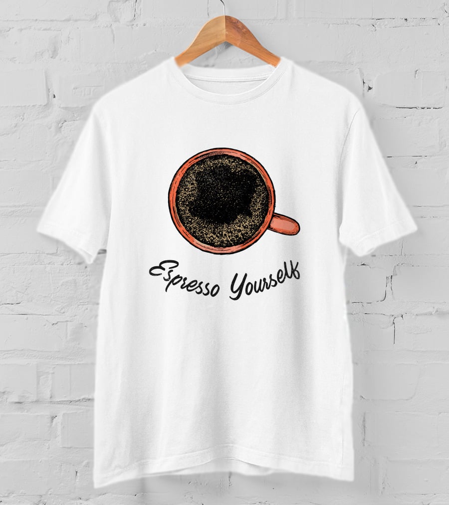 Espresso Yourself For Coffee Persons With A Minimal T-Shirt