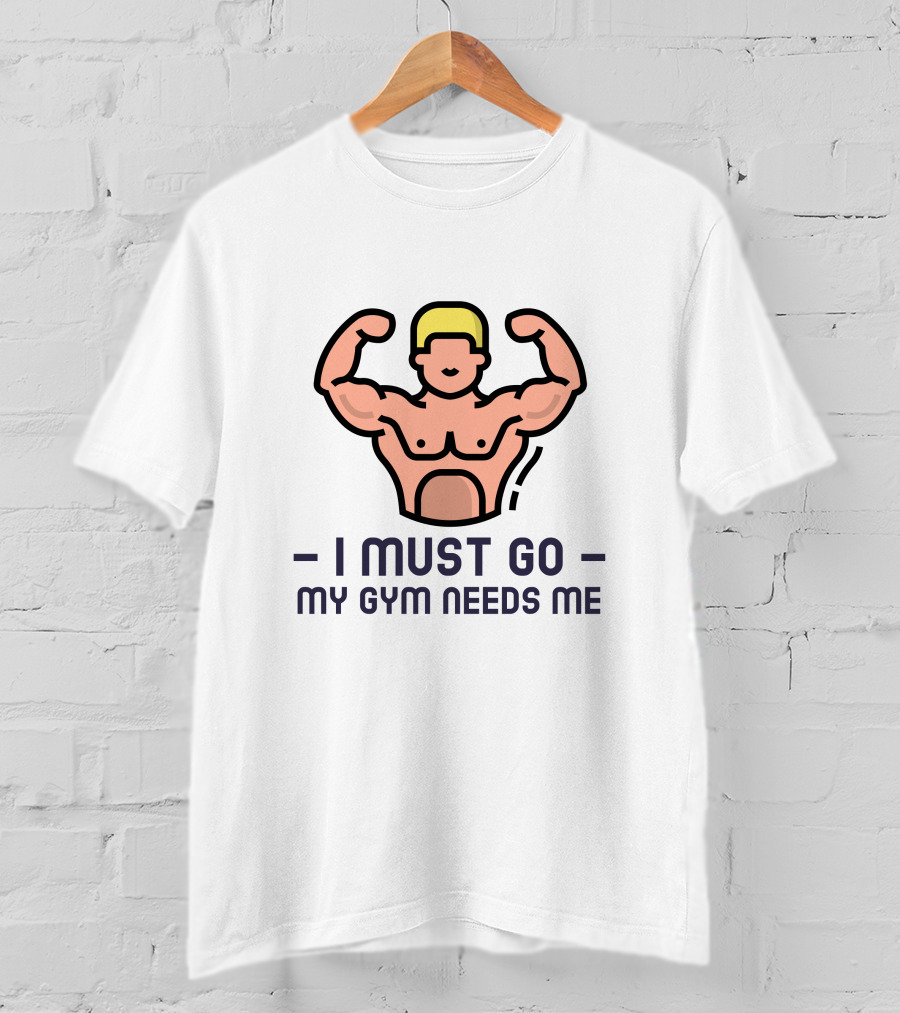 I Must Go My Gym Needs Me Muscular Flexing Figure T-Shirt